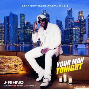 J-Rihno - Your Man Tonight