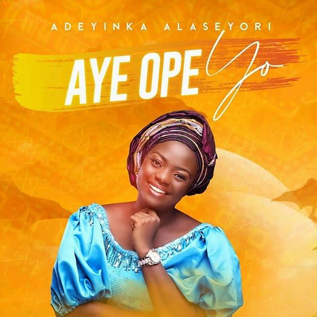 Adeyinka Alaseyori - Aye Ope Yo