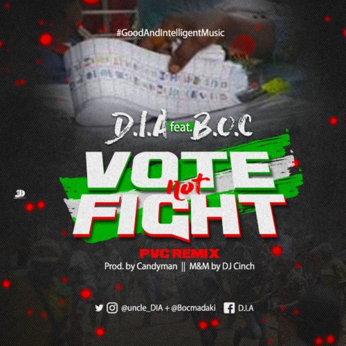 D.I.A – Vote Not Fight Ft. B.O.C Madaki