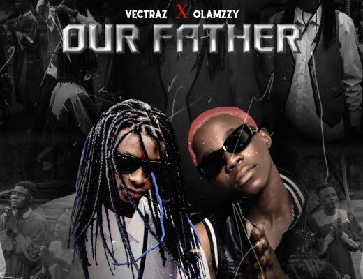 Vectraz - Our Father ft. Olamzzy