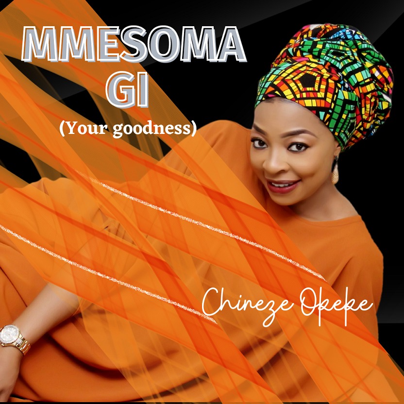 Chineze Okeke - Mmesoma Gi (Your Goodness)