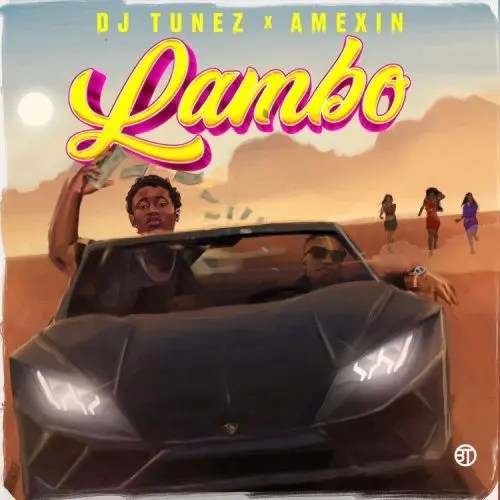 DJ Tunez - Lambo ft. Amexin