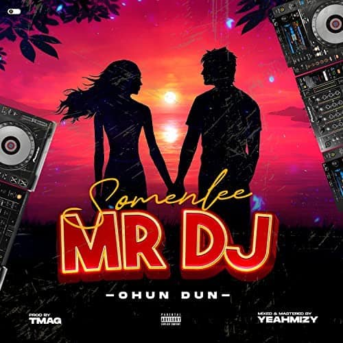 Somenlee – Mr DJ (Ohun Dun)