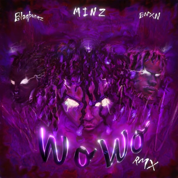 Minz – WO WO (Remix) ft. BNXN fka Buju & Blaqbonez