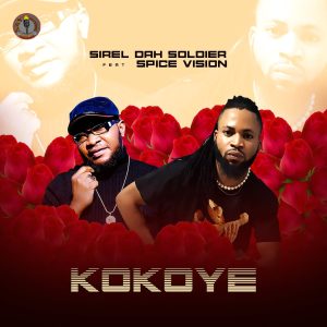 Sirel Dah Soldier - Kokoye ft Spice Vision