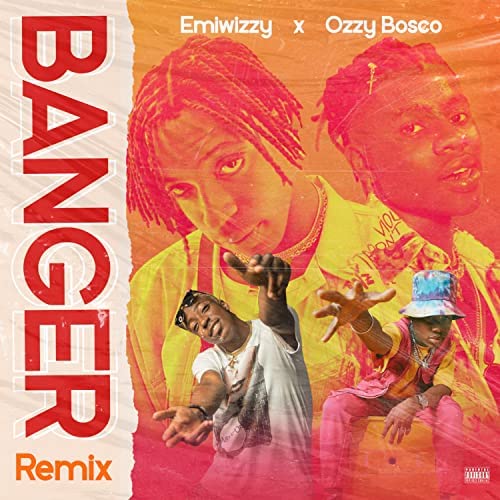 Emiwizzy - Banger (Remix) ft Ozzybosco