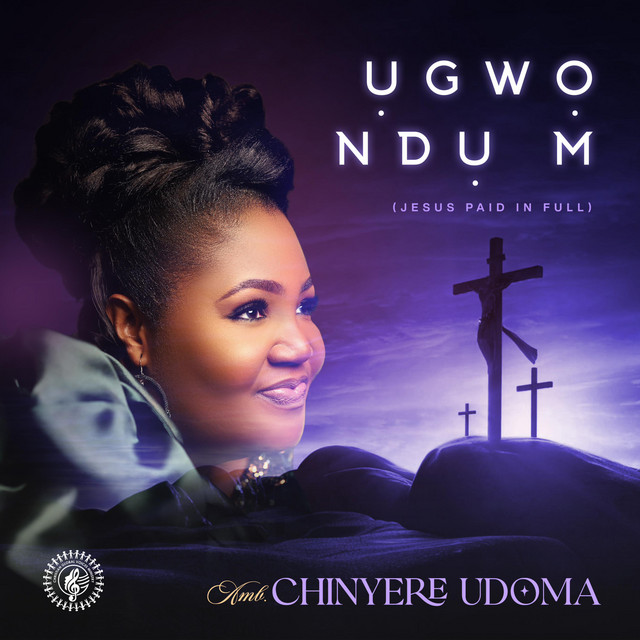 Chinyere Udoma – Ụgwọ Ndụ M (Jesus Paid In Full)