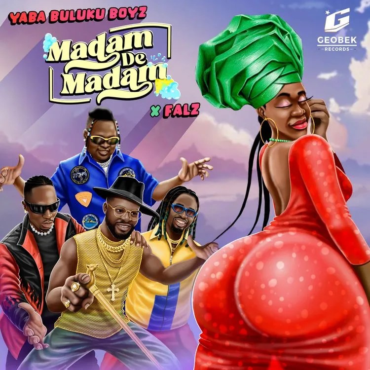 Lyrics: Yaba Buluku Boyz – Madam De Madam ft. Falz