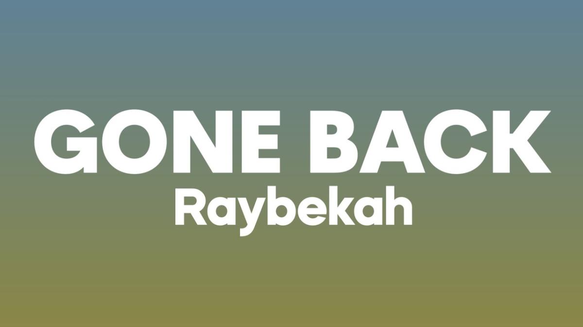 Raybekah – Gone Back