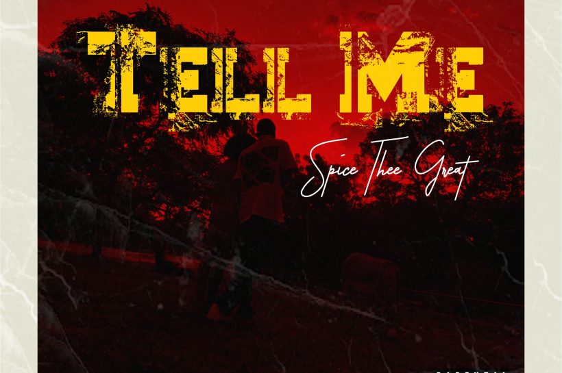 Spice Thee Great – Tell Me