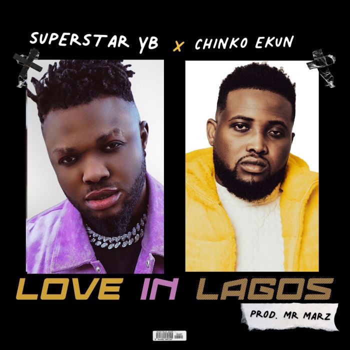 Superstar Yb - Love in Lagos ft. Chinko Ekun