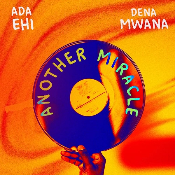 Ada Ehi – Another Miracle ft. Dena Mwana