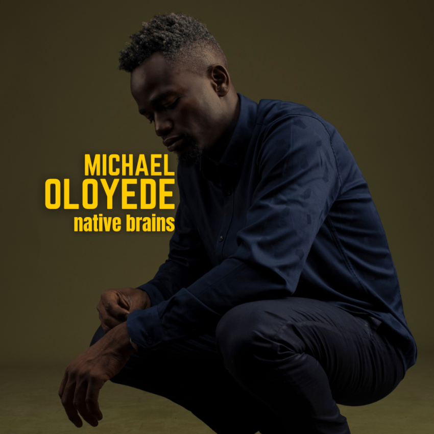 Michael Oloyede's ”Native Brains" Album: A Soulful Journey of Societal Impact and Restoration
