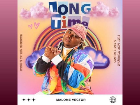 Malome Vector – Long Time Ft. Lizwi Wokuqala & Ntate Stunna