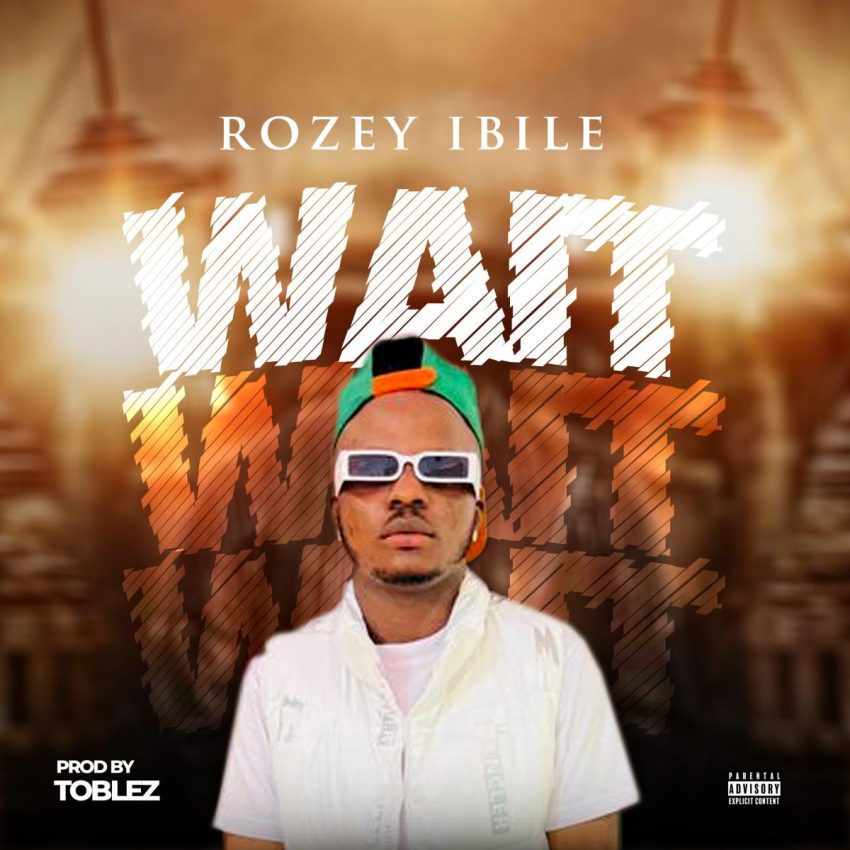 Rozey Ibile – Wait