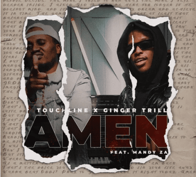 Touchline & Ginger Trill – Amen ft Mandy ZA
