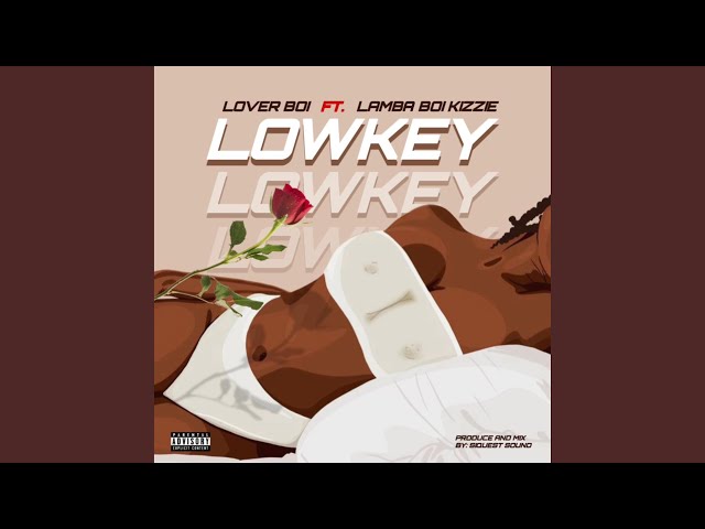 LoverBoi – Lowkey Ft lambaboi kizzie