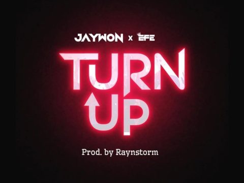 Jaywon – Turn Up Ft. Efe