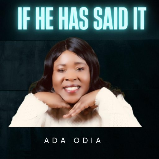 Ada Odia – If he has Said It