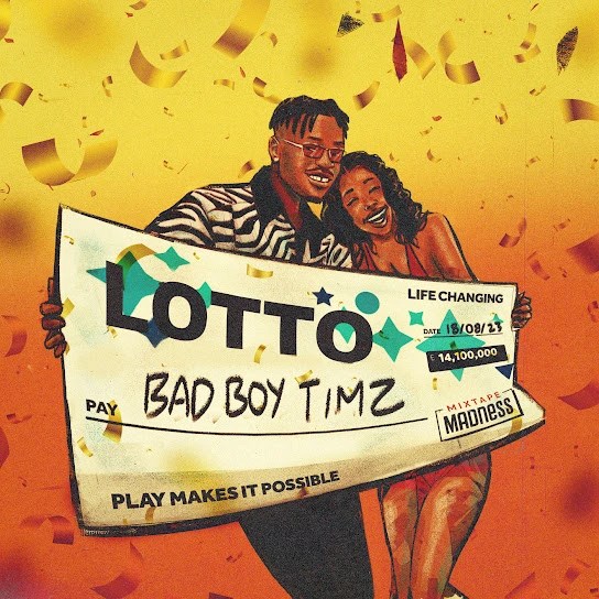 Bad Boy Timz – Lotto Ft. Mixtape Madness