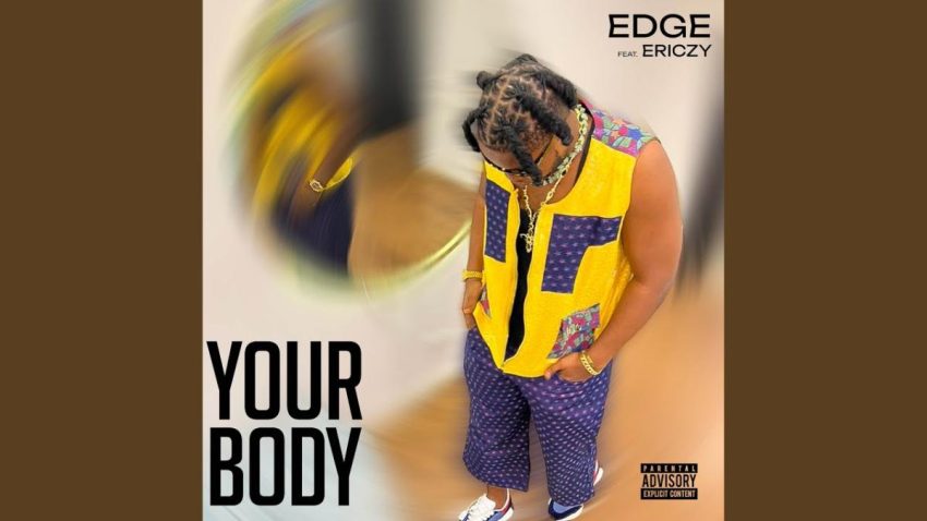 Edge Vibez - Your Body ft. Ericzy