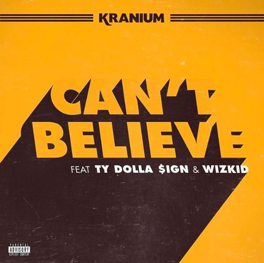 Kranium – Can't Believe (RAW) Ft. Ty Dolla $ign & WizKid