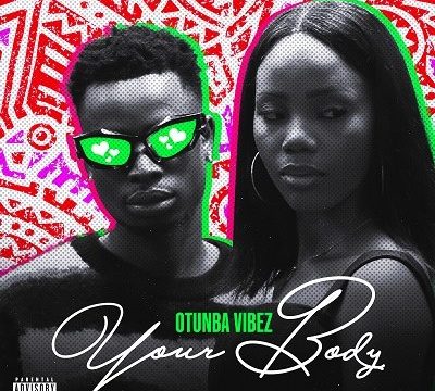 Otunba Vibez – Your Body