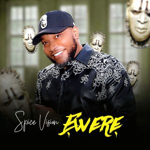 Spice Vision - Ewere
