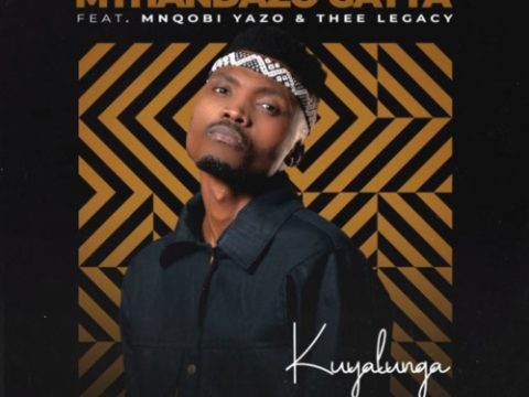 Mthandazo Gatya – Kuyalunga ft. Mnqobi Yazo & Thee Legacy