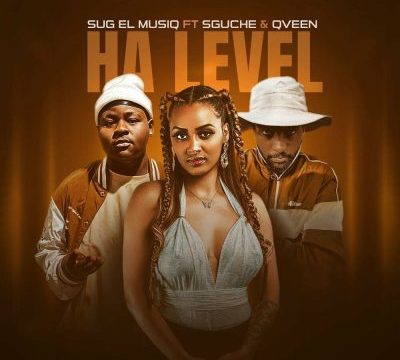 SuG El MusiQ – Ha Level ft Sguche & Qveen