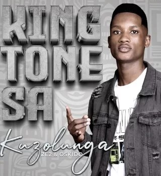 King Tone SA – Kuzolunga ft Ze2 & Oskido
