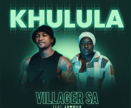 Villager SA – Khulula ft. Lungile