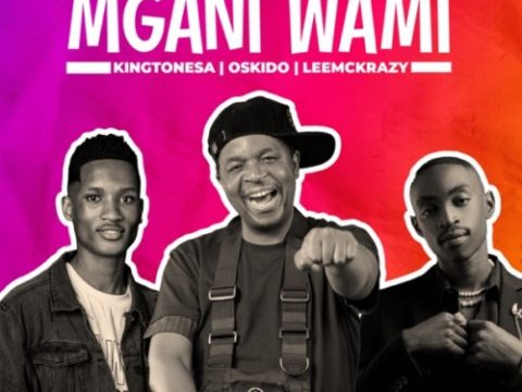 King Tone SA – Mngani Wami ft. Oskido & LeeMckrazy