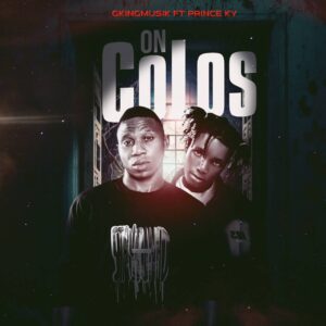 Gkingmusik ft Prince Ky – On Colos